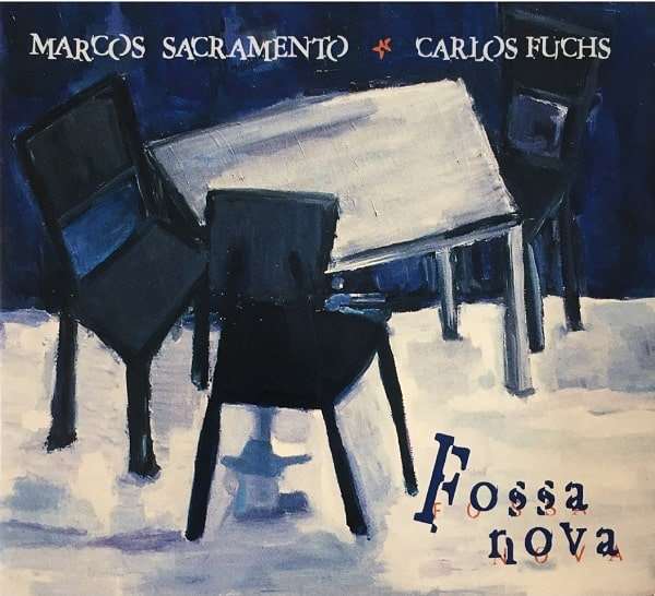 MARCOS SACRAMENTO & CARLOS FUCHS / マルコス・サクラメント&カルロス・フックス / FOSSA NOVA