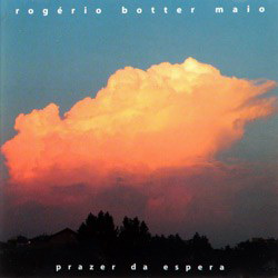 ROGERIO BOTTER MAIO / ホジェリオ・ボッテル・マイオ / PRAZER DA ESPERA