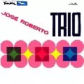 JOSE ROBERTO BERTRAMI / ジョゼ・ホベルト・ベルトラミ / JOSE ROBERTO TRIO (1965)