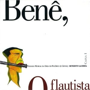 BENEDITO LACERDA / BENE, O FLAUTISTA