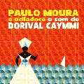 PAULO MOURA / パウロ・モウラ / O SOM DE DORIVAL CAYMMI