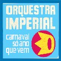 ORQUESTRA IMPERIAL / オルケストラ・インペリアル / CARNAVAL SO ANO QUE VEM