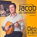 DEO RIAN / デオ・ヒアン / INEDITOS DE JACOB DO BANDOLIM VOL.2
