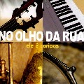 NO OLHO DA RUA / ノ・オーリョ・ダ・フーア / ELE E CARIOCA