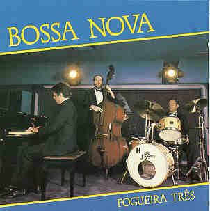 FOGUEIRA TRES / BOSSA NOVA