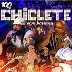 CHICLETE COM BANANA / シクレチ・コン・バナナ / 100% CHICLETE COM BANANA