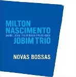 MILTON NASCIMENTO & JOBIM TRIO / ミルトン・ナシメント&ジョビン・トリオ / NOVAS BOSSAS
