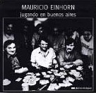 MAURICIO EINHORN / マウリシオ・エインホーン / JUGANDO EN BUENOS AIRES