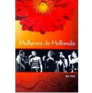 MULHERES DE HOLLANDA / ムリェーレス・ヂ・オランダ / AO VIVO DVD