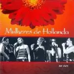 MULHERES DE HOLLANDA / ムリェーレス・ヂ・オランダ / AO VIVO