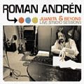ROMAN ANDREN / ロマン・アンドレン / Juanita And Beyond - Live Studio Sessions / フアニータ・アンド・ビヨンド:ライヴ・スタジオ・セッションズ
