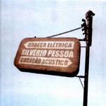 SILVERIO PESSOA / シルヴェリオ・ペッソーア / CABECA ELETRICA, CORACAO ACUSTICO