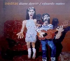 DIANE DENOIR & EDUARDO MATEO / ディアネ・デノイール & エドゥアルド・マテオ / INEDITAS