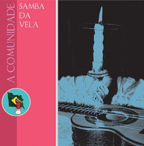 COMUNIDADE SAMBA DA VELA / サンバ・ダ・ヴェラ / COMUNIDADE SAMBA DA VELA