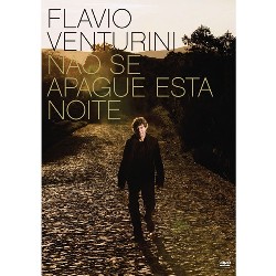 FLAVIO VENTURINI / フラヴィオ・ヴェントゥリーニ / NAO SE APAGUE ESTA NOITE (DVD)