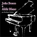 RODRIGO ZAIDAN / COLECAO SO PIANO - JOAO BOSCO E ALDIR BLANC