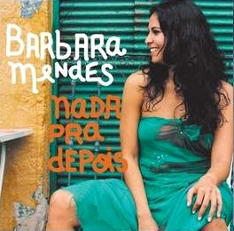 BARBARA MENDES / NADA PRA DEPOIS