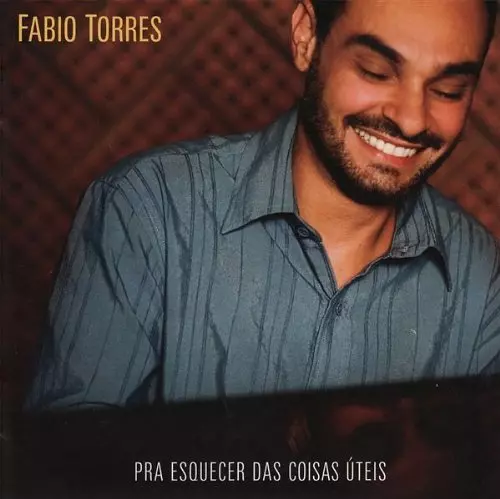FABIO TORRES / ファビオ・トーレス / PRA ESQUECER DAS COISAS UTEIS