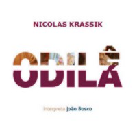 NICOLAS KRASSIK / ニコラス・クラシッキ / ODILE ODILA - Interpreta JOAO BOSCO
