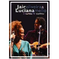JAIR OLIVEIRA & LUCIANA MELLO / ジャイル・オリヴェイラ&ルシアーナ・メロ / O SAMBA ME CANTOU DVD