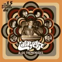 LAFAYETTE & OS TREMENDOES / ラファイエッチ & オス・ドレメンドエス / AS 15 SUPER QUENTES