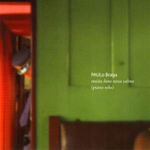 PAULO BRAGA (PIANO) / MUITA HORA NESSA CALMA