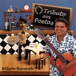 WILSON BOROROH / TRIBUTO AOS POETAS