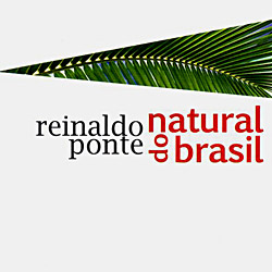 REINALDO PONTE / NATURAL DO BRASIL