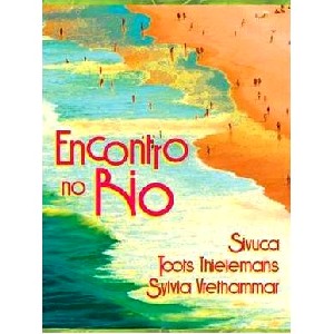 SIVUCA,TOOTS THIELMANS, SYLVIA VIETHAMMAR / ENCONTRO NO RIO