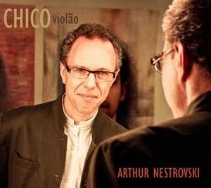 ARTHUR NESTROVSKI / アルトゥール・ネストロフスキ / CHICO VIOLAO