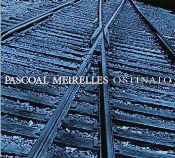 PASCOAL MEIRELLES / パスコアル・メイレレス / OSTINATO
