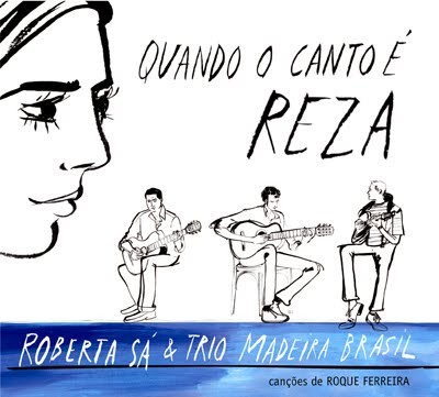 ROBERTA SA & TRIO MADEIRA BRASIL / ホベルタ・サー & トリオ・マデイラ・ブラジル / QUANDO O CANTO E REZA