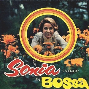 SONIA LA UNICA / ソニア・ラ・ウニカ / EN BOSSA