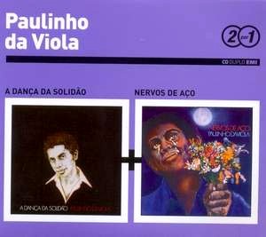 PAULINHO DA VIOLA / パウリーニョ・ダ・ヴィオラ / Serie 2 Por 1 : A DANCA DA SOLIDAO + NERVOS DE ACO (2CD)