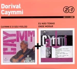 DORIVAL CAYMMI / ドリヴァル・カイーミ / Serie 2 Por 1 : CAYMMI E O SEU VIOLAO + EU NAO TENHO ONDE MORAR (2CD)
