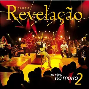 GRUPO REVELACAO / グルーポ・ヘヴェラサォン / AO VIVO NO MORRO II