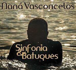 NANA VASCONCELOS / ナナ・ヴァスコンセロス / SINFONIA & BATUQUES