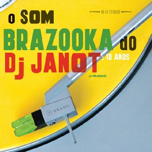 DJ JANOT / O SOM BRAZOOKA DO DJ JANOT