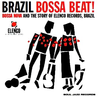 V.A. (SOUL JAZZ RECORDS) / BOSSA NOVA BEAT! - Bossa Nova and the Story of ELENCO Records, Brazil