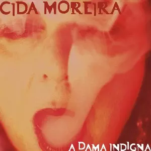 CIDA MOREIRA / シダ・モレイラ / A DAMA INDIGNA