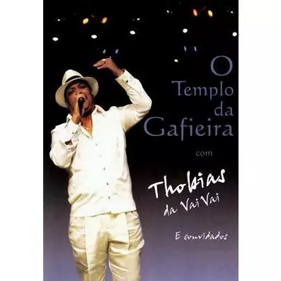 THOBIAS DA VAI VAI / O TEMPLO DA GAFIEIRA