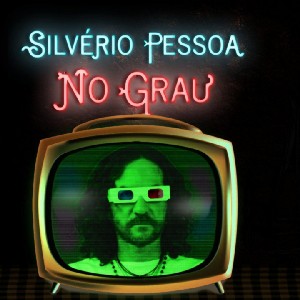 SILVERIO PESSOA / シルヴェリオ・ペッソーア / NO GRAU