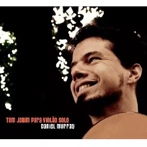 DANIEL MURRAY / ダニエル・ムハイ / TOM JOBIM PARA VIOLAO SOLO