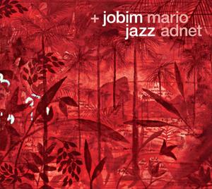 MARIO ADNET / マリオ・アヂネー / +JOBIM JAZZ