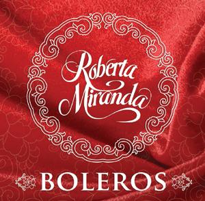 ROBERTA MIRANDA / ホベルタ・ミランダ / BOLEROS