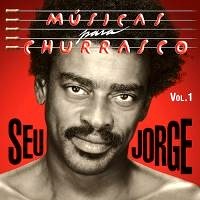SEU JORGE / セウ・ジョルジ / MUSICAS PARA CHURRASCO VOL.1