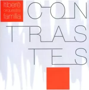 ITIBERE ORQUESTRA FAMILIA / イチベレ・オルケストラ・ファミリア / コントラステス