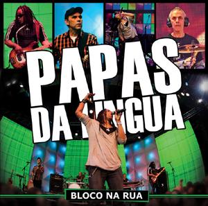 PAPAS DA LINGUA / パパス・ダ・リングア / BLOCO NA RUA