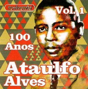 ATAULFO ALVES / アタウルフォ・アルヴェス / 100 ANOS VOL.1