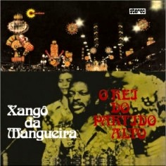 XANGO DA MANGUEIRA / シャンゴー・ダ・マンゲイラ / O REI DO PARTIDO ALTO